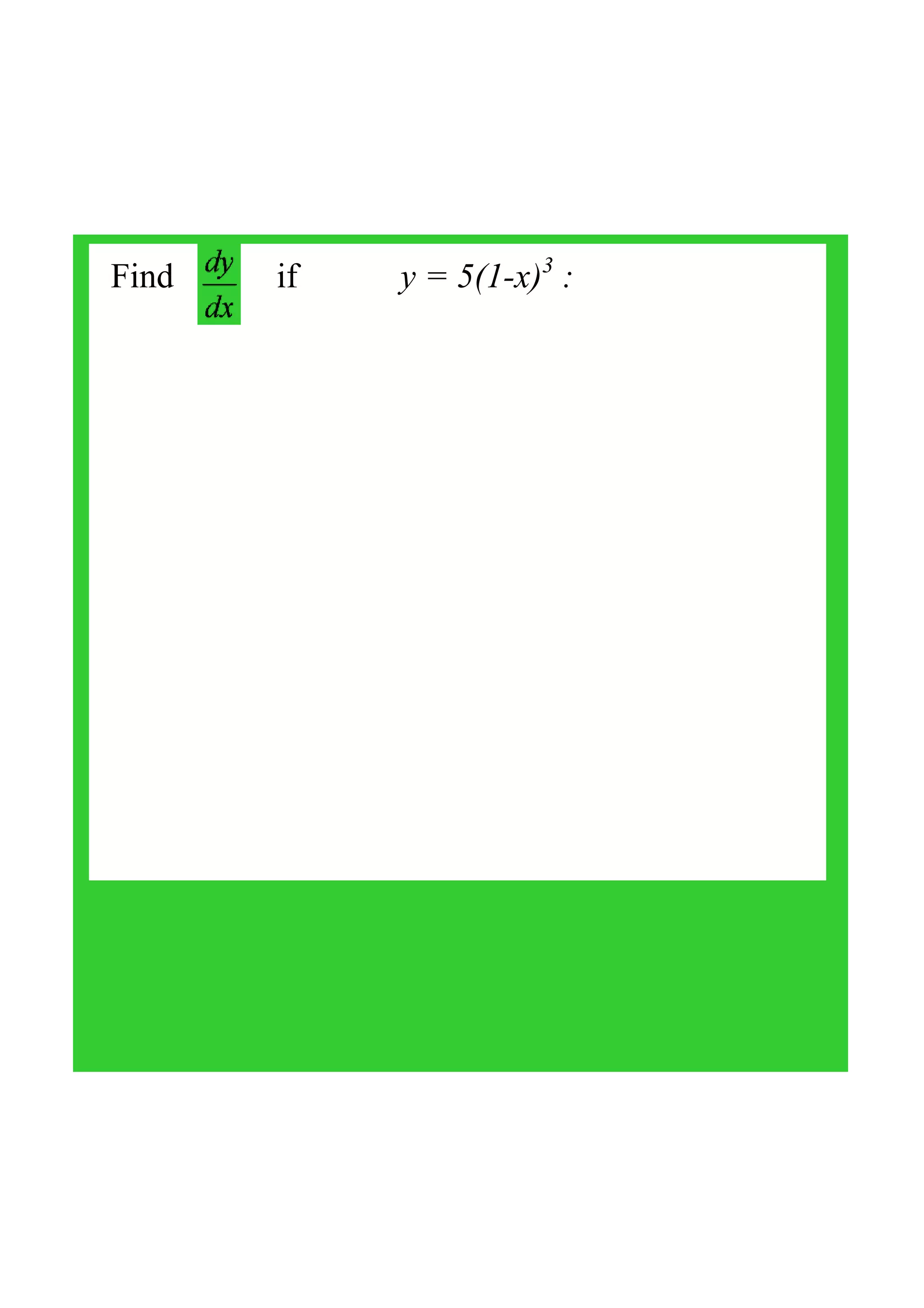 Find            if            y = 5(1­x)3
 :
 