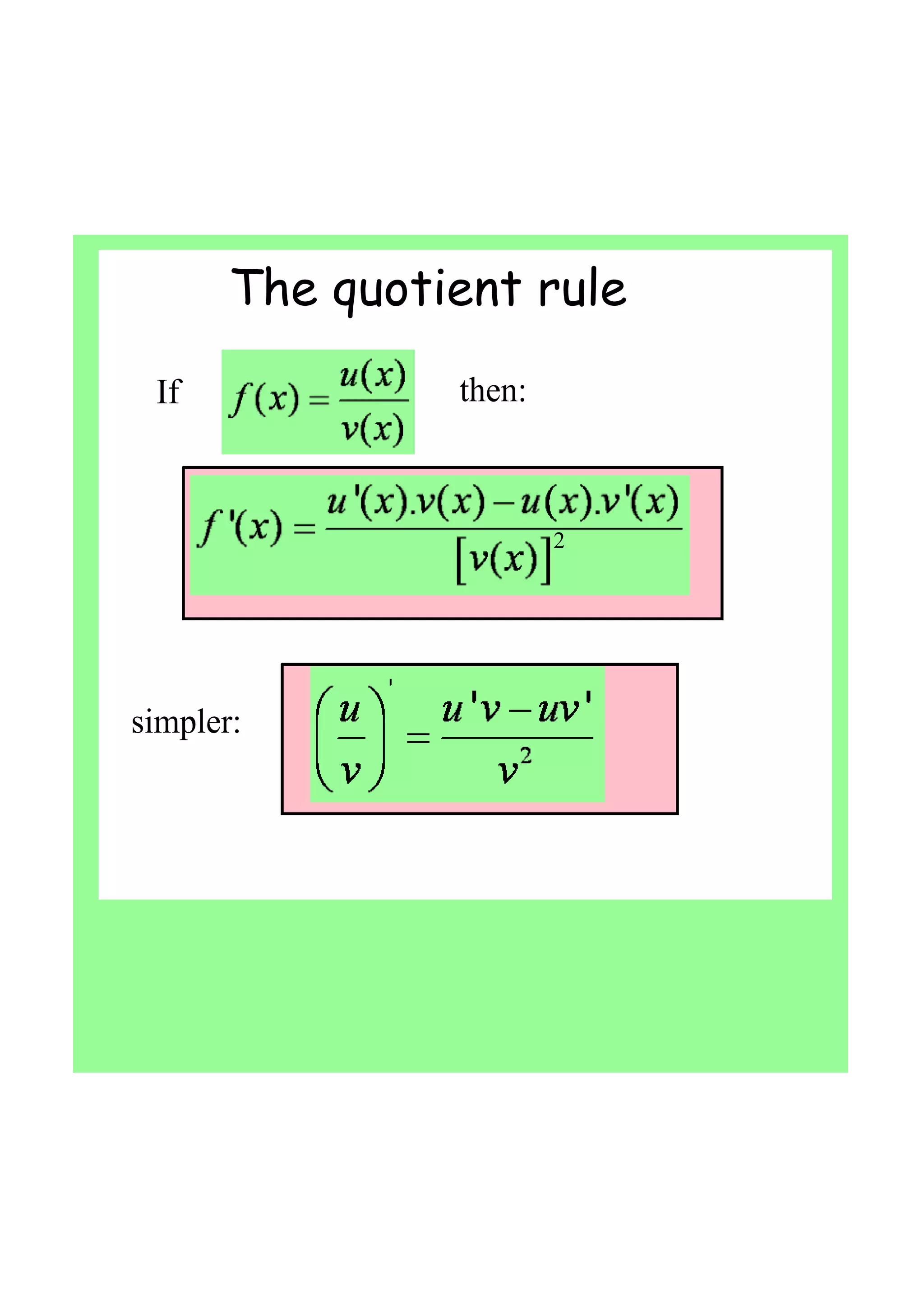 The quotient rule
If   then:
simpler:
2
 