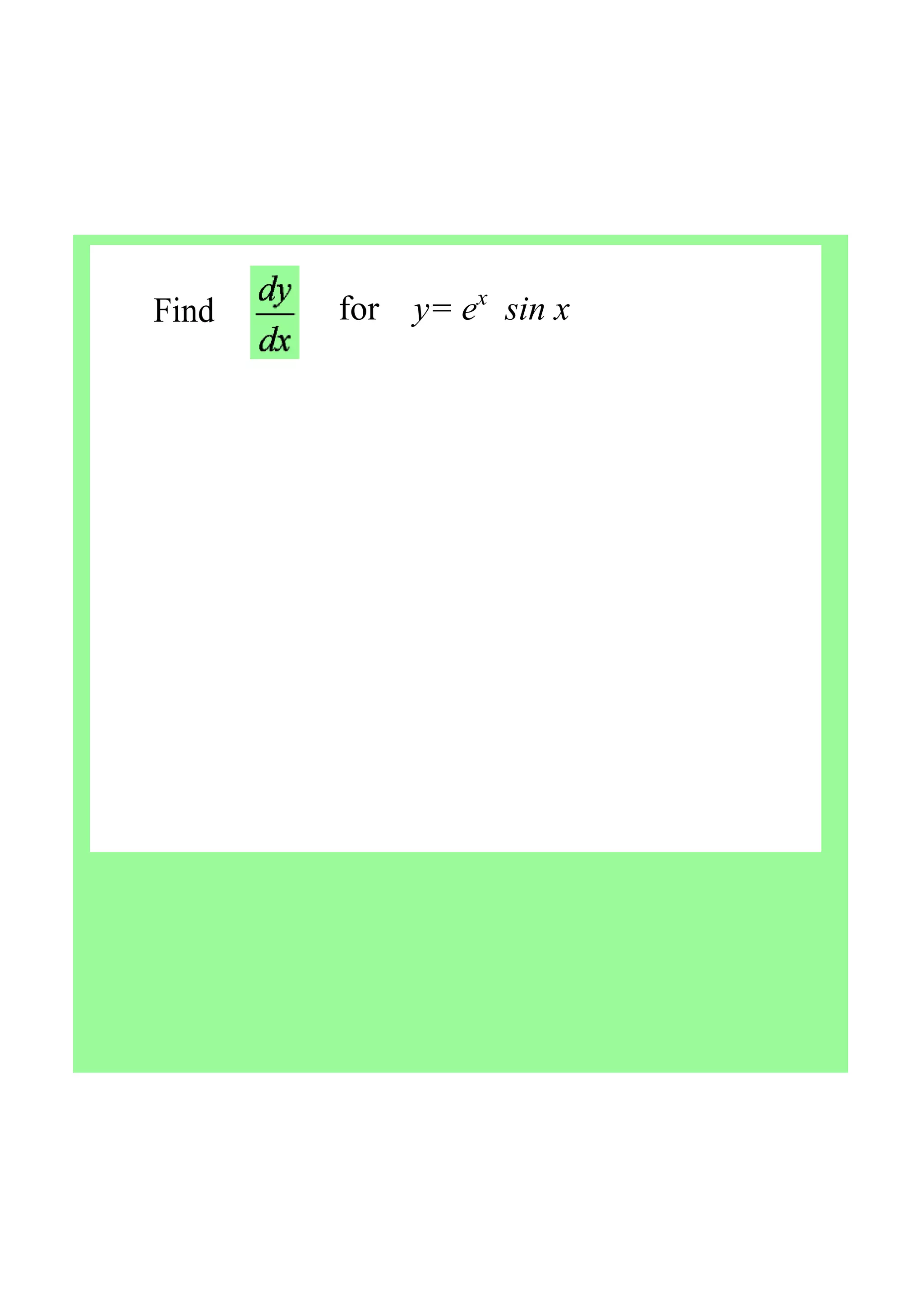 Find  for    y= ex
  sin x 
 
