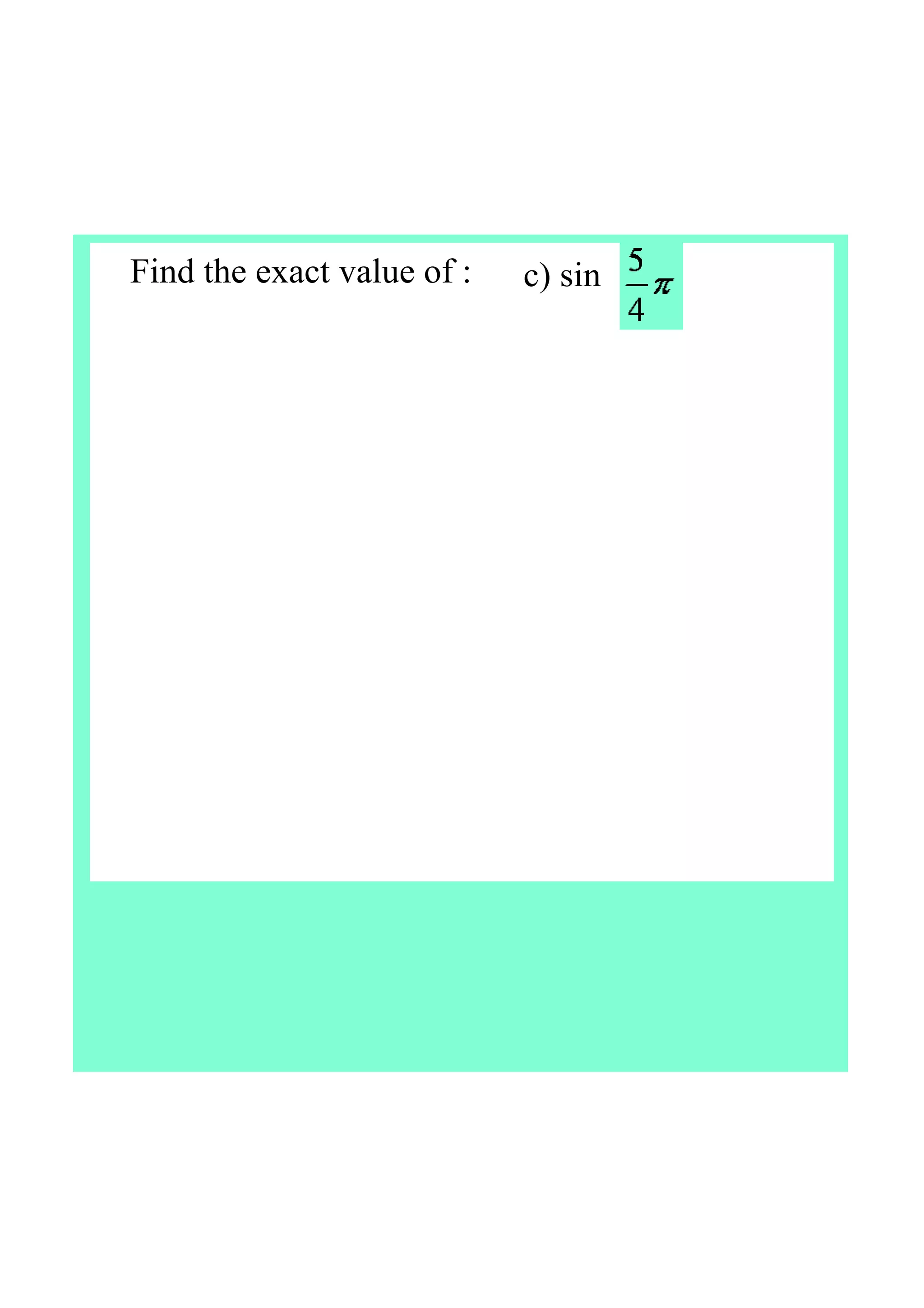 Find the exact value of : c) sin