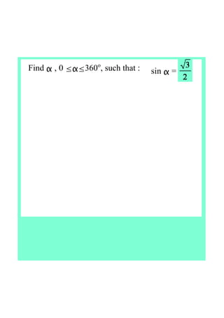 Find α , 0 ≤α≤360o
, such that : sin α =
 