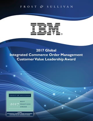 2017 Global
Integrated Commerce Order Management
CustomerValue Leadership Award
 