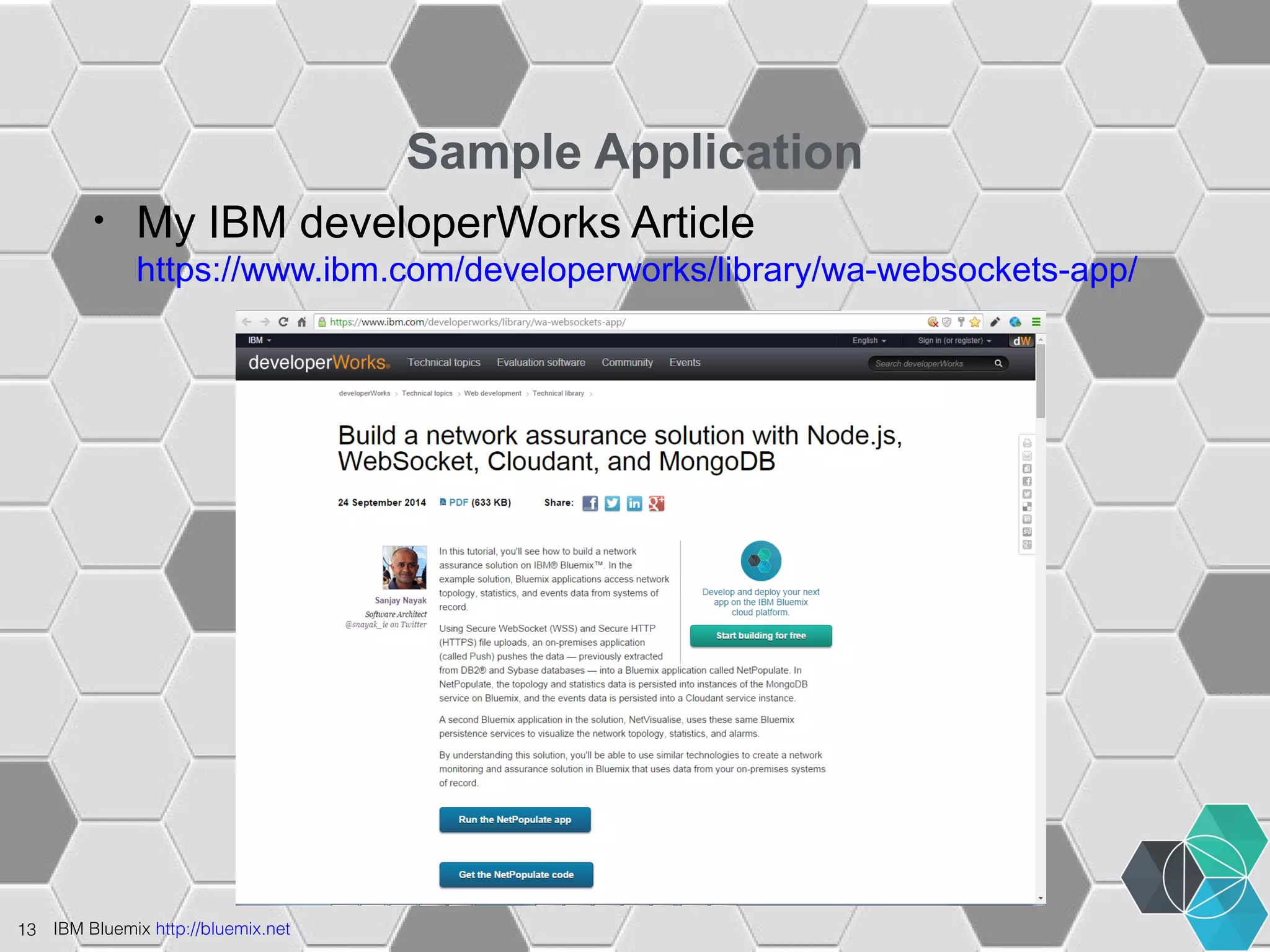 13 IBM Bluemix http://bluemix.net 
Sample Application 
• My IBM developerWorks Article 
https://www.ibm.com/developerworks/library/wa-websockets-app/ 
 