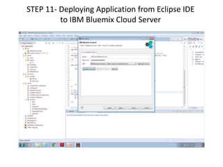 STEP 11- Deploying Application from Eclipse IDE
to IBM Bluemix Cloud Server
 