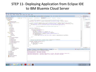 STEP 11- Deploying Application from Eclipse IDE
to IBM Bluemix Cloud Server
 