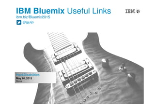 1
Examples and Tutorials
IBM Bluemix
Hackathon Accelerator
ibm.biz/Bluemix2015
@gjuljo
 