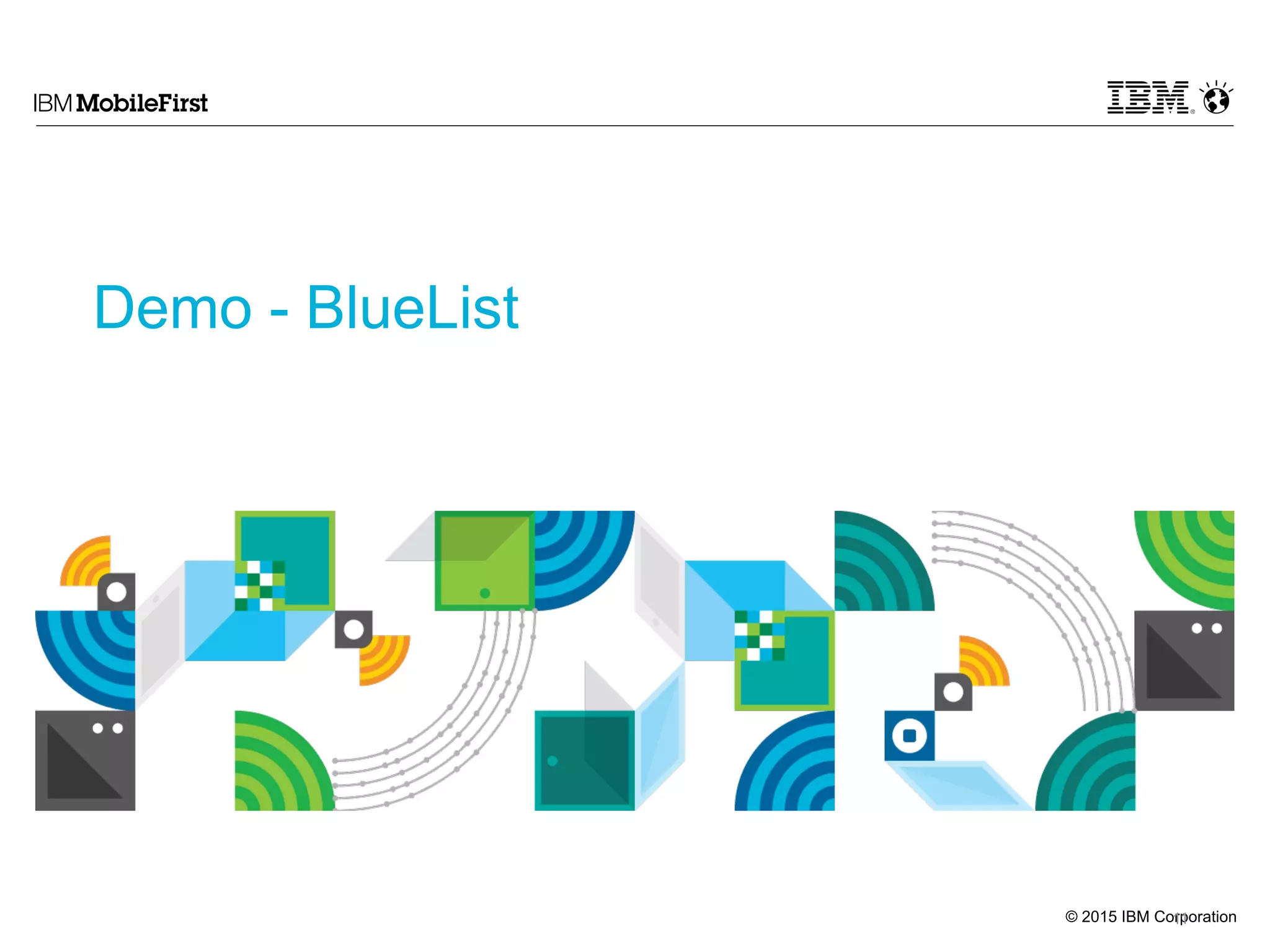 © 2015 IBM Corporation
Demo - BlueList
11
 