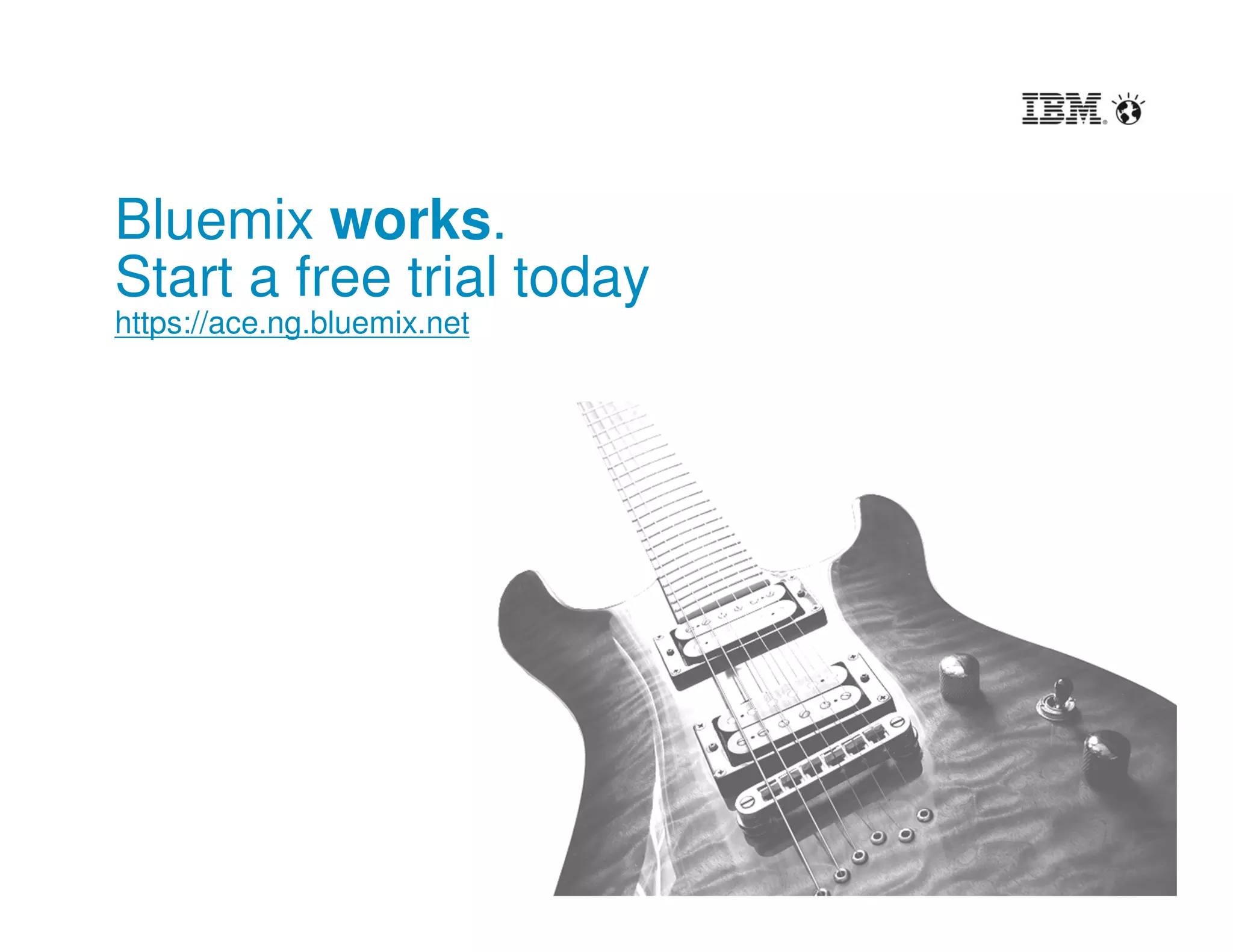 21
Bluemix works.
Start a free trial today
ibm.biz/Bluemix2015
 