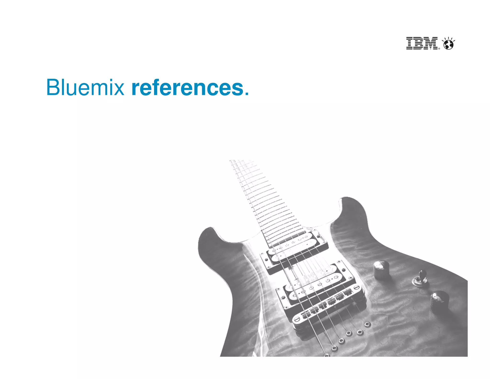 8
Bluemix references.
 