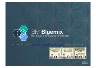 @!
IBM Bluemix
The Digital Innovation Platform
 