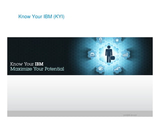 Know Your IBM (KYI)




                      jrohr@dk.ibm.com
 