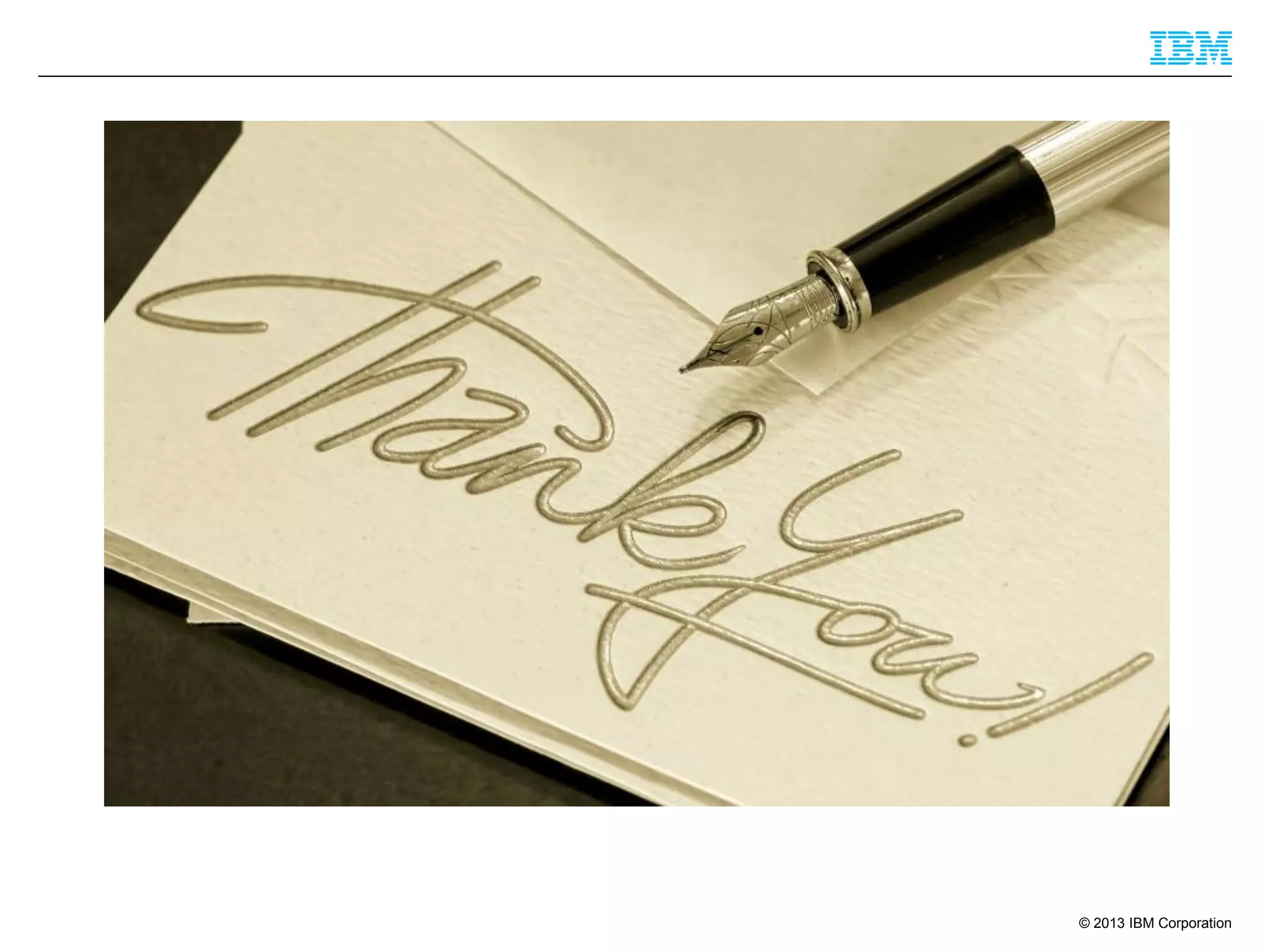 © 2013 IBM Corporation

 