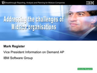 Mark Register Vice President Information on Demand AP  IBM Software Group  