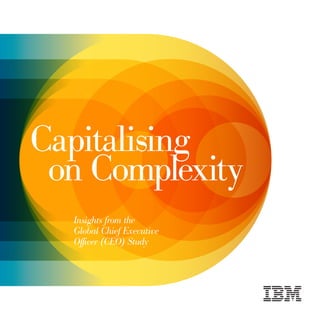 Capitalising
 on Complexity
  Insights from the
  Global Chief Executive
  Officer (CEO) Study
 