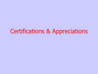 Certifications & Appreciations
 