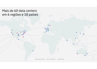 Mais de 60 data centers
em 6 regiões e 18 países
4
 