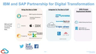 7Page © 2016 IBM Corporation
CONFIDENTIAL
IBM and SAP Partnership for Digital Transformation
 