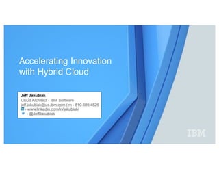 Accelerating Innovation
with Hybrid Cloud
 
