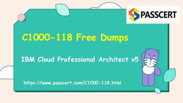 IBM Cloud Professional Architect v5
C1000-118 Free Dumps
https://www.passcert.com/C1000-118.html
 