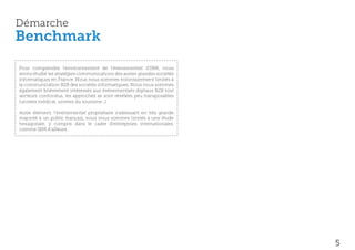 Démarche
Benchmark
Pour comprendre l’environnement de l’évenementiel d’IBM, nous
avons étudié les stratégies communications des autres grandes sociétés
informatiques en France. Nous nous sommes volontairement limités à
la communication B2B des sociétés informatiques. Nous nous sommes
également brièvement intéressés aux événementiels digitaux B2B tout
secteurs confondus, les approches se sont révélées peu transposables
(univers médical, univers du tourisme...)

Autre élément, l’événementiel propriétaire s’adressant en très grande
majorité à un public français, nous nous sommes limités à une étude
hexagonale, y compris dans le cadre d’entreprises internationales,
comme IBM d’ailleurs.




                                                                         5
 