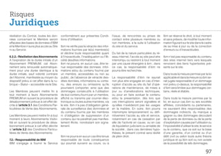 Risques
Juridiques
résiliation du Contrat, toutes les don-     conformément aux présentes Condi-             l’issue, de rencontres ou prises de        Ibm se réserve le droit, à tout moment
nées concernant le Membre seront            tions d’Utilisation.                          contact entre plusieurs membres ou         et sans préavis, de modifier toute infor-
effacées des bases de données d’IBM                                                       non membres, a la suite à l’utilisation    mation figurant sur le site dans le cadre
et le Membre n’aura plus accès au Site      Ibm ne vérifie pas la véracite des infor-     du site et du service.                     de sa mise à jour ou de la correction
ni au Service.                              mations fournies par le(s) membre(s)                                                     d’erreurs ou d’inexactitudes.
                                            et décline toute responsabilité quant         Du fait de la nature particulière du ré-
6.2.2.- Résiliation des Abonnements         à l’inexactitude, l’inadéquation ou l’illi-   seau internet, l’accès au site peut etre   Ibm n’est pas responsable du contenu
A l’expiration de la durée initiale d’un    céité desdites informations.                  interrompu ou restreint à tout moment      des sites internet tiers vers lesquels
Abonnement PREMIUM, cet Abon-               Ibm ne pourra, en aucun cas, être te-         par une cause étrangère à ibm ; dans       renvoient des liens hypertextes pré-
nement sera renouvelé automatique-          nue responsable des donnees, infor-           ce cas, la responsabilité d’ibm ne         sents sur le site.
ment pour une durée identique à la          mations et/ou du contenu fournis par          pourra être recherchée.
durée initiale, sauf volonté contraire      un membre, accessibles ou non au                                                         Dans toute la mesure permise par la loi
de l’Abonné, manifestée au moyen du         public, de l’absence de véracite des-         La responsabilité d’ibm ne saurait         applicable et dans la mesure où ibm se-
dispositif prévu à cet effet dans la ru-    dites données, informations ou conte-         non plus etre engagée en cas d’inter-      rait jugée responsable d’un dommage
brique « Statut » accessible via le Site.   nu, des erreurs ou omissions qu’ils           ruption d’accès au site du fait d’opé-     non prévu ci-dessus, la responsabilité
                                            pourraient comporter, ainsi que des           rations de maintenance, de mises a         d’ibm sera limitee aux dommages cer-
Les Membres peuvent mettre fin à            dommages consécutifs à l’utilisation          jour ou d’ameliorations techniques,        tains, réels et établis.
tout moment à leurs Abonnements             de tout contenu fourni par un membre,         ou pour en faire evoluer le contenu
PREMIUM en suivant la procédure de          affiché ou transmis par courrier élec-        et/ou la presentation, dès lors que        Dans toute la mesure permise par la
désabonnement prévue à cet effet dé-        tronique ou toutes autres manières, via       ces interruptions seront signalées et      loi, en aucun cas ibm ou ses sociétés
crite à l’article 3.1 des Conditions Par-   le site. Ibm n’a pas d’obligation géné-       qu’elles n’exéderont pas les usages        affiliées, concédants ou partenaires,
ticulières de Vente des Abonnements.        rale de surveillance des donnnées et          en la matière. En outre, ibm pourra        ne sauraient être responsables des
                                            du contenu fournis par les membres            interrompre temporairement ou défi-        dommages indirects, du manque a
Les Membres peuvent mettre fin à tout       ni d’obligation de suppression d’un           nitivement l’accès au site et service,     gagner ou des dommages decoulant
moment à leurs Abonnements Visibi-          contenu qui ne paraîtrait pas manifes-        notamment en cas de cessation par          de la perte de données ou de la perte
lité en suivant la procédure de désa-       tement illicite, nonobstant son signa-        elle de l’activité en cause, ou en cas     d’exploitation causée par l’utilisaton ou
bonnement prévue à cet effet décrite        lement.                                       de liquidation judiciaire ou amiable de    l’impossibilité d’utiliser le site, le service
à l’article 3.2 des Conditions Particu-                                                   la société ; dans ces dernières hypo-      ou le contenu, que ce soit sur la base
lières de Vente des Abonnements.                                                          thèses, le présent contrat sera résilié    d’une garantie, d’un contrat ou d’un
                                            Ibm ne pourra en aucun cas être tenue         de plein droit.                            délit civil ou selon toute autre théorie
7.2.- Responsabilité de IBM                 responsable de toute conséquence                                                         juridique et qu’ibm soit ou non avisée
IBM s’engage à fournir le Service           qui pourrait survenir au cours, ou à                                                     de la possibilité de tels dommages.


                                                                                                                                                                             97
 