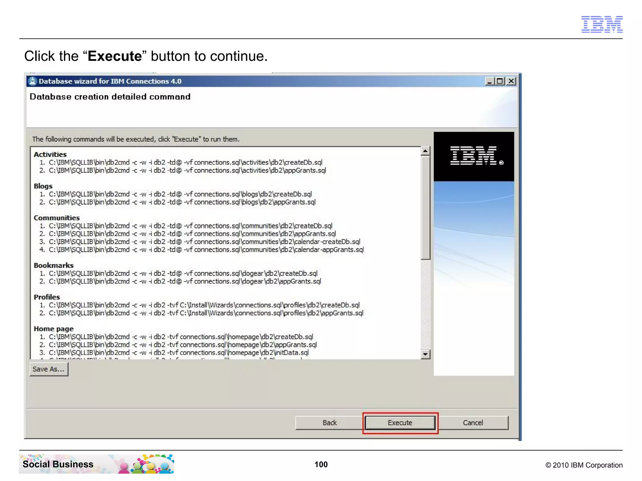 Click the “Execute” button to continue.




Social Business                           100   © 2010 IBM Corporation
 