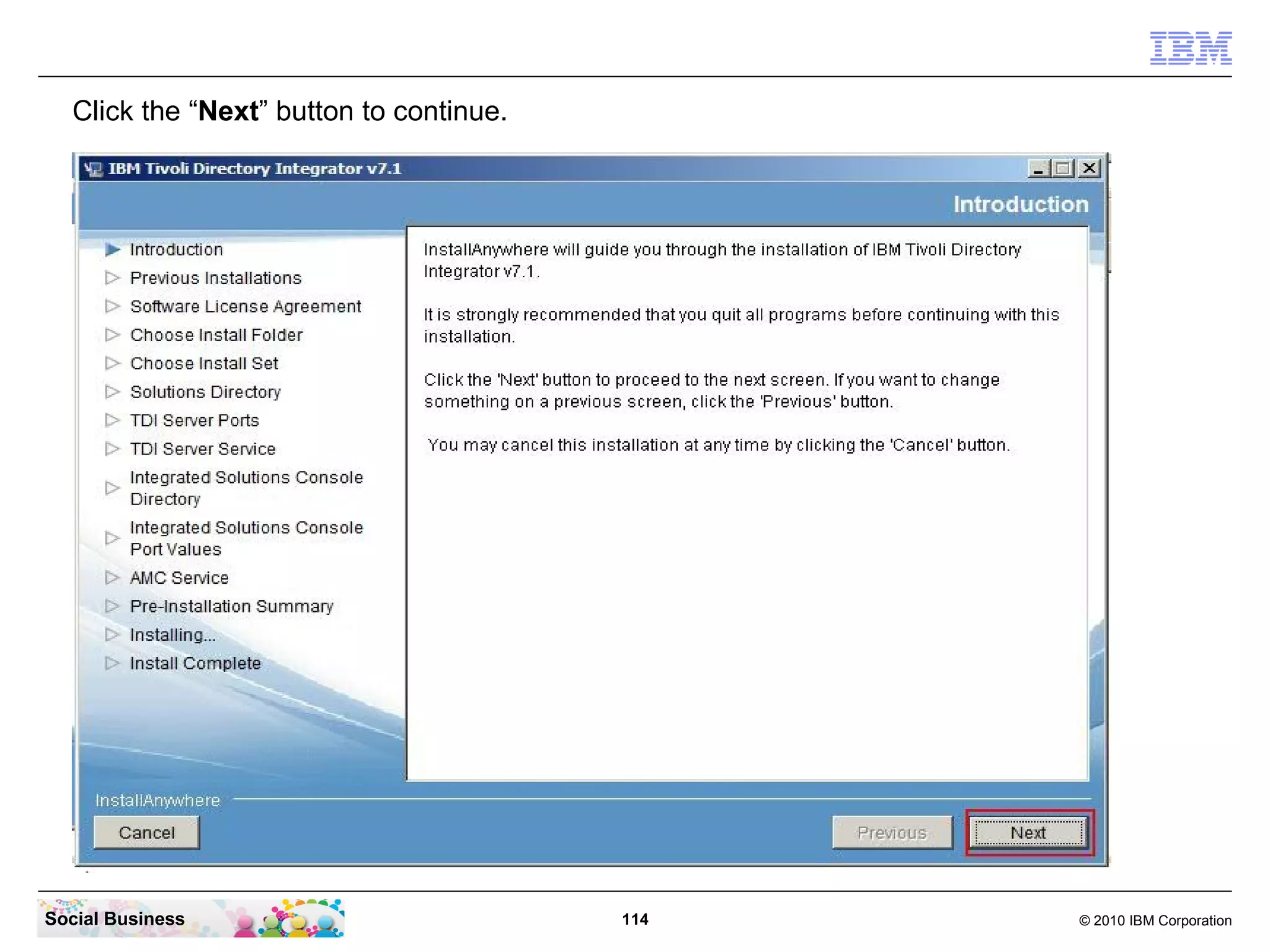 Click the “Next” button to continue.




Social Business                          114   © 2010 IBM Corporation
 