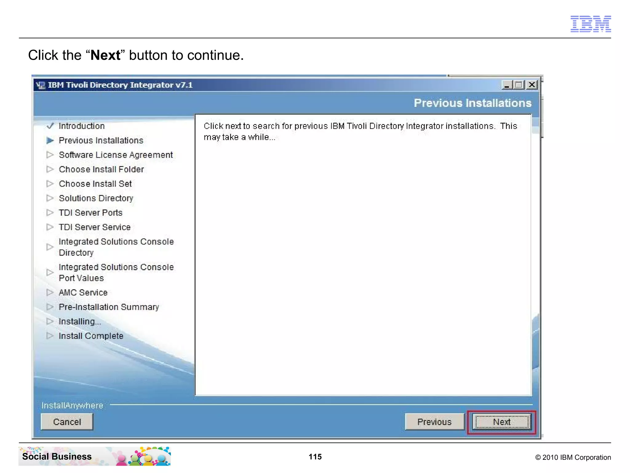 Click the “Next” button to continue.




Social Business                         115   © 2010 IBM Corporation
 