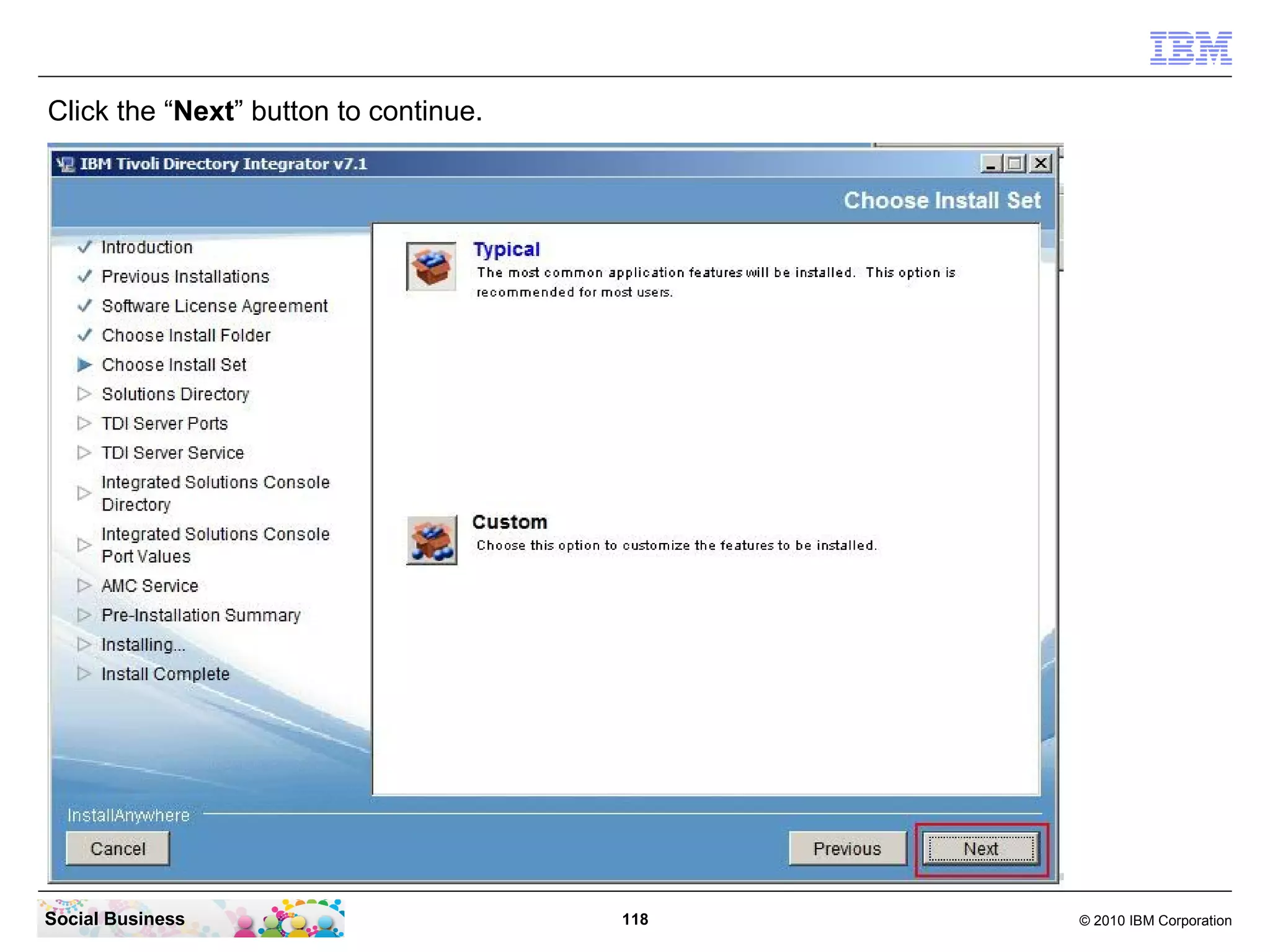 Click the “Next” button to continue.




Social Business                        118   © 2010 IBM Corporation
 