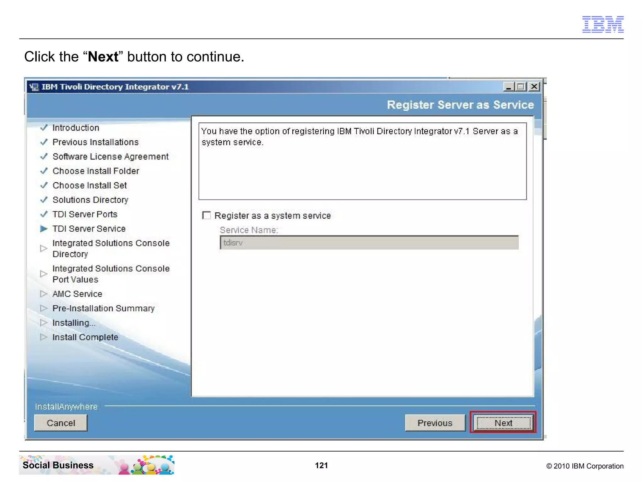 Click the “Next” button to continue.




Social Business                        121   © 2010 IBM Corporation
 