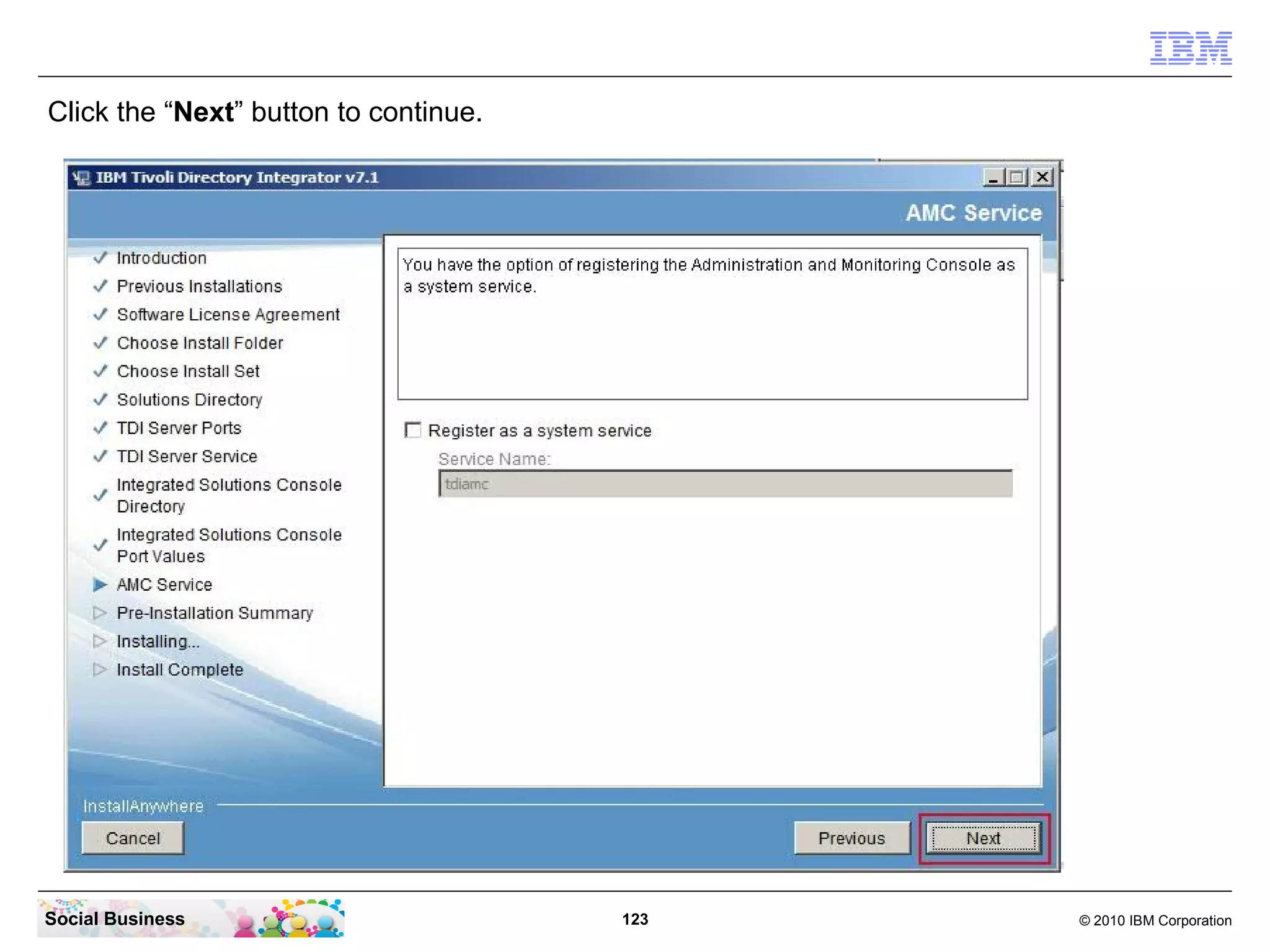 Click the “Next” button to continue.




Social Business                        123   © 2010 IBM Corporation
 