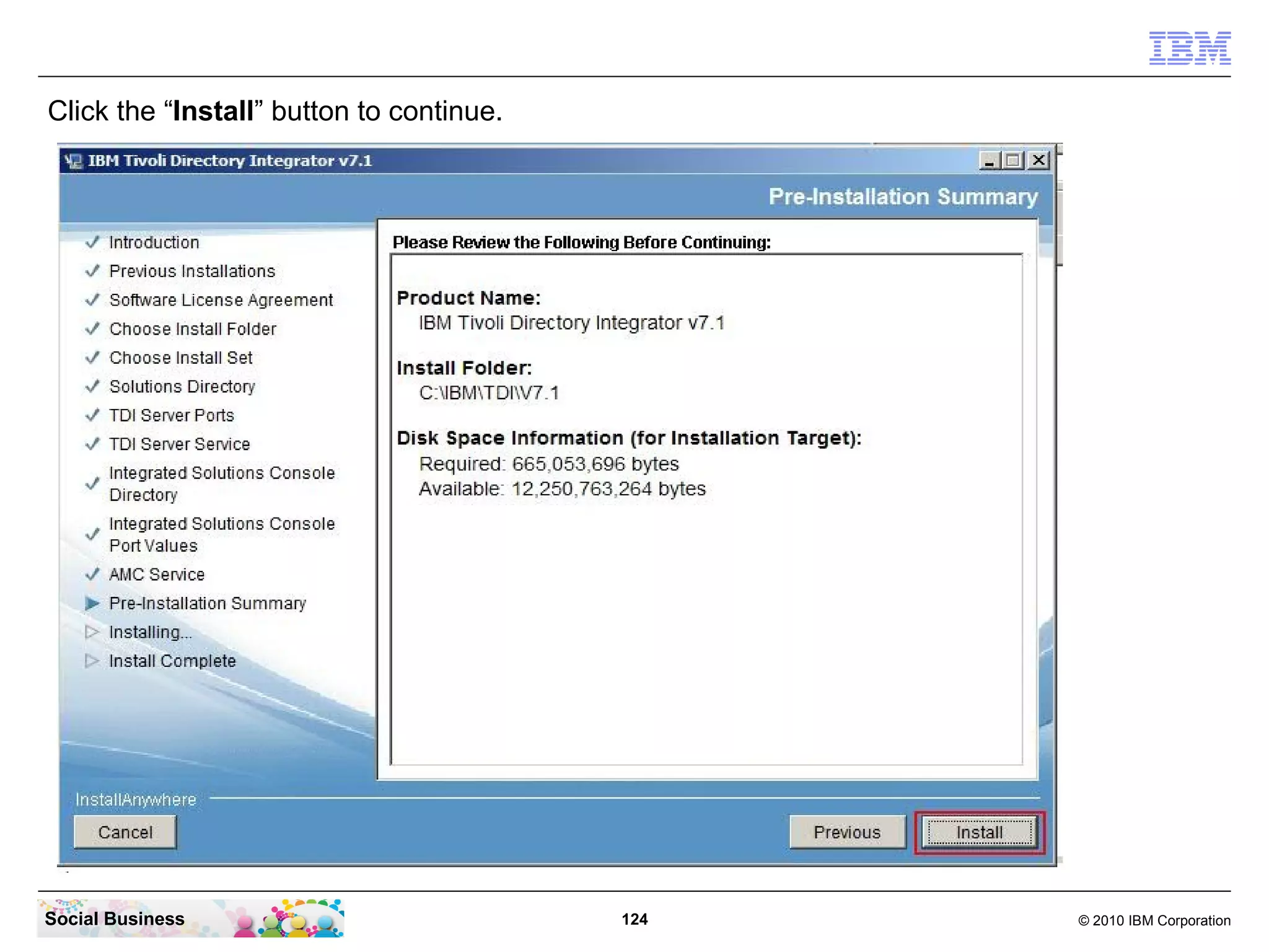 Click the “Install” button to continue.




Social Business                           124   © 2010 IBM Corporation
 