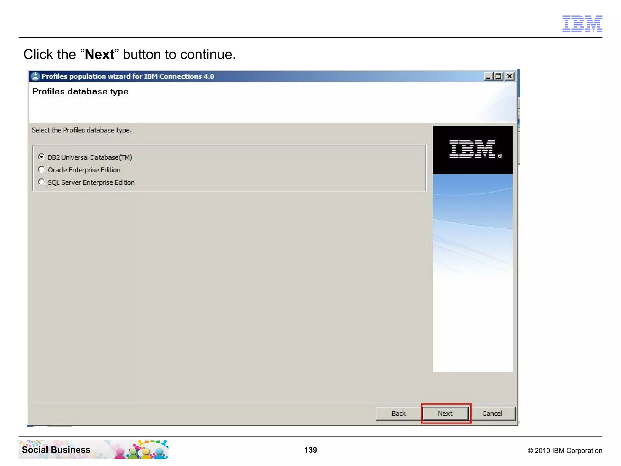 Click the “Next” button to continue.




Social Business                        139   © 2010 IBM Corporation
 