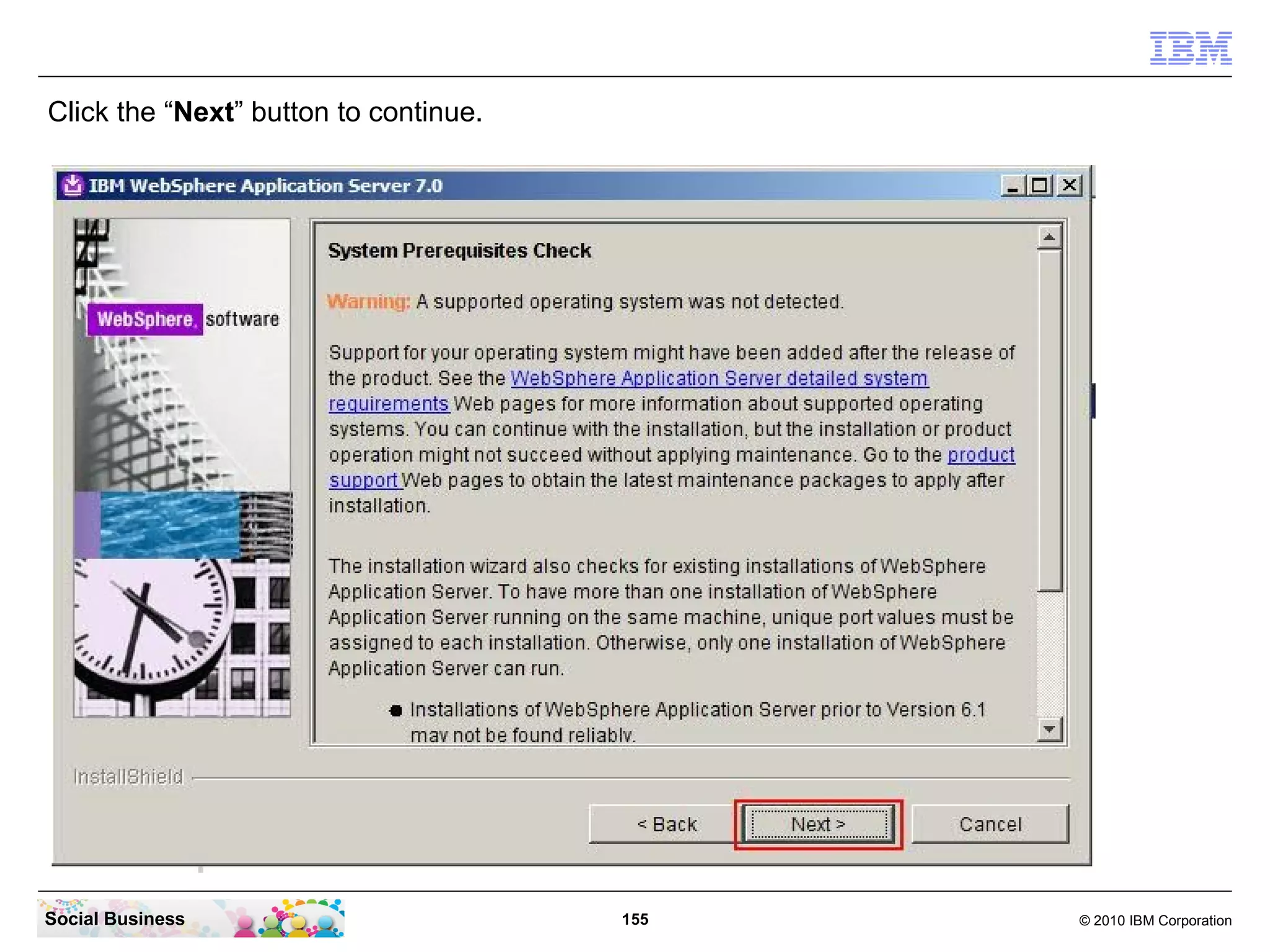 Click the “Next” button to continue.




Social Business                        155   © 2010 IBM Corporation
 