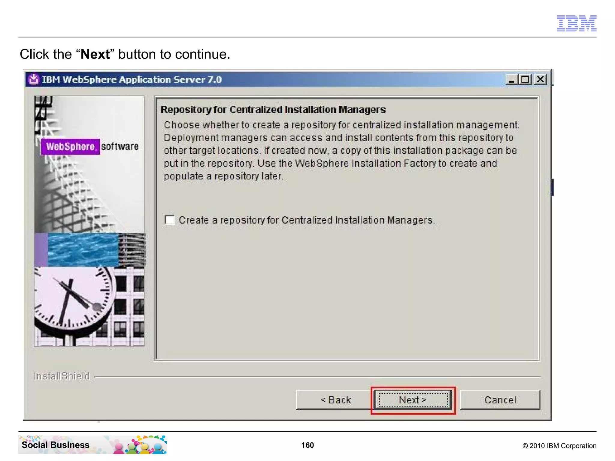 Click the “Next” button to continue.




Social Business                        160   © 2010 IBM Corporation
 