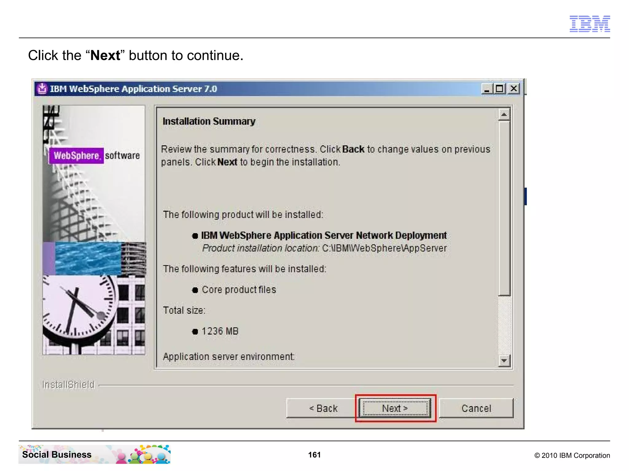 Click the “Next” button to continue.




Social Business                         161   © 2010 IBM Corporation
 