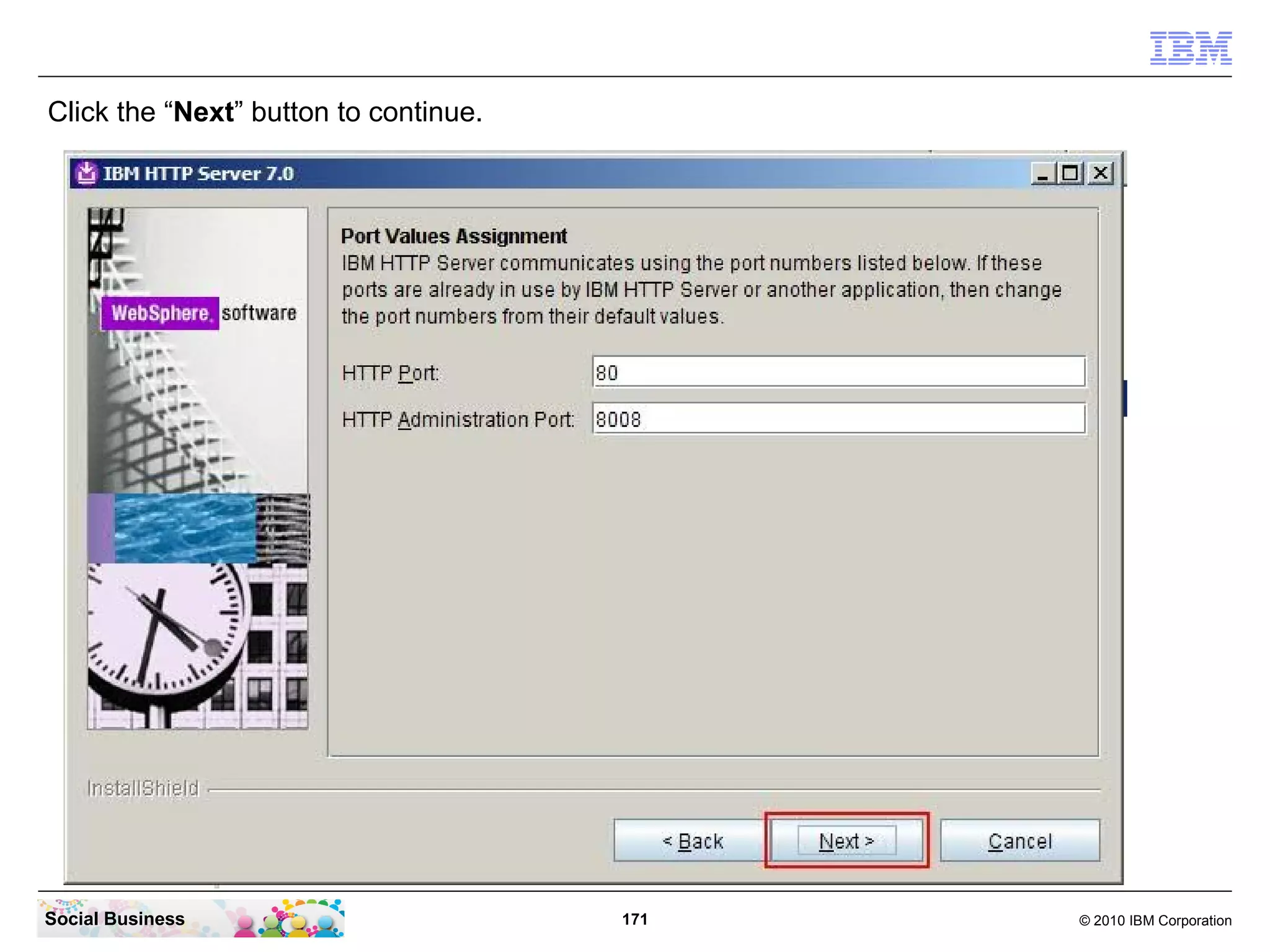 Click the “Next” button to continue.




Social Business                        171   © 2010 IBM Corporation
 
