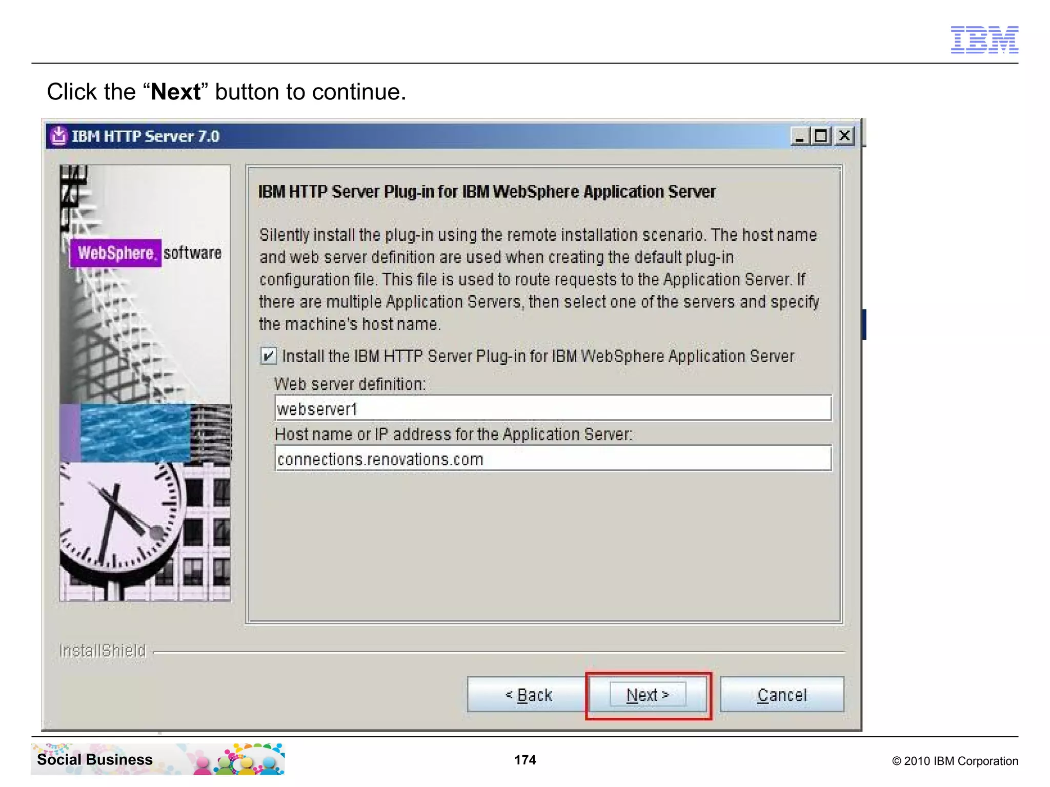 Click the “Next” button to continue.




Social Business                         174   © 2010 IBM Corporation
 
