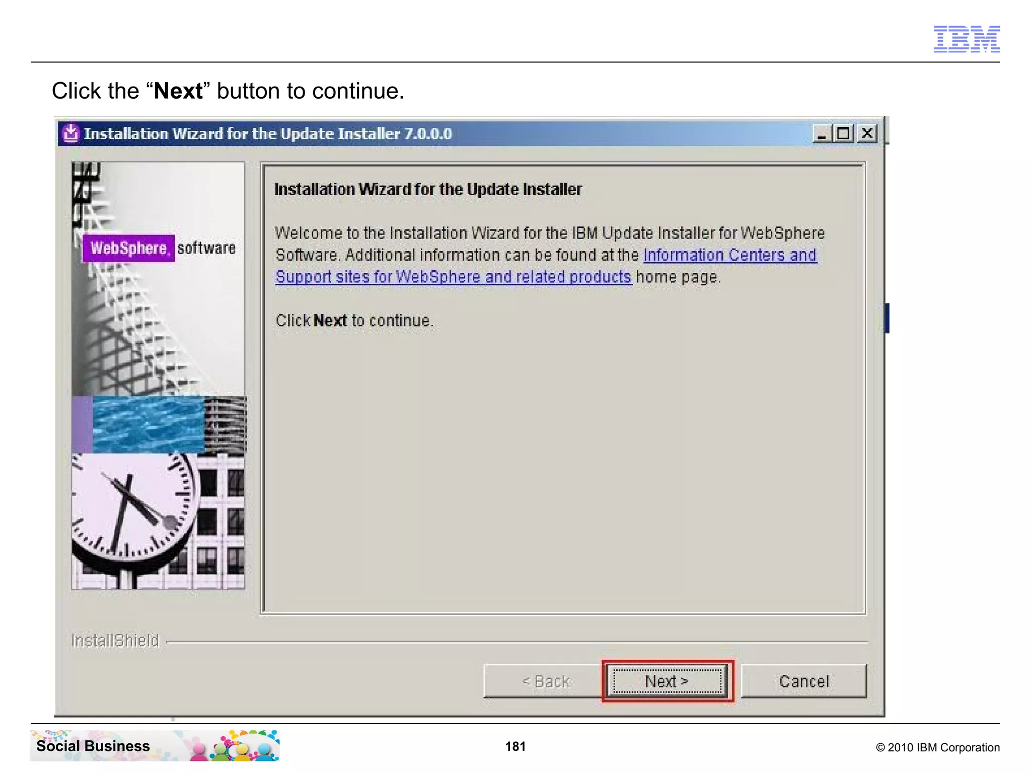 Click the “Next” button to continue.




Social Business                          181   © 2010 IBM Corporation
 