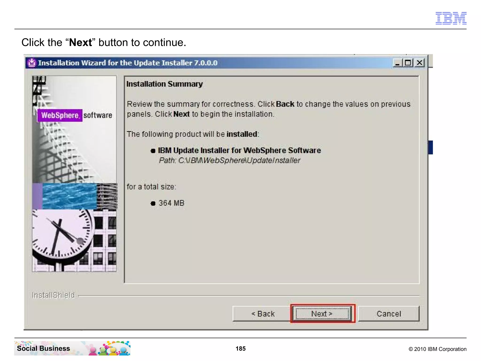 Click the “Next” button to continue.




Social Business                         185   © 2010 IBM Corporation
 