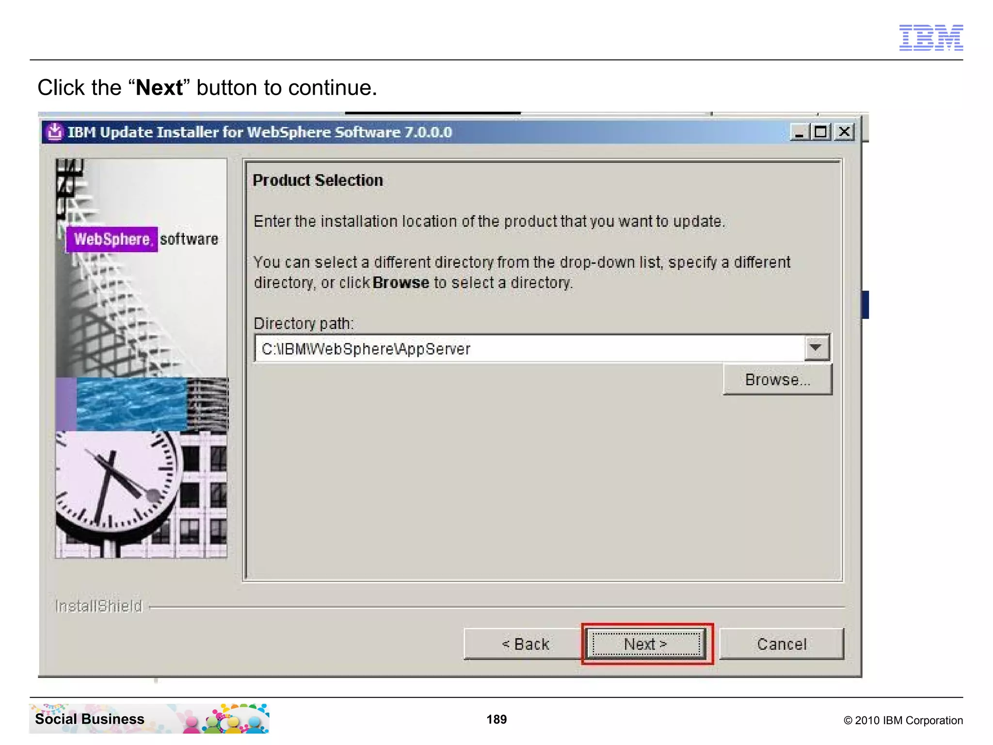 Click the “Next” button to continue.




Social Business                        189   © 2010 IBM Corporation
 