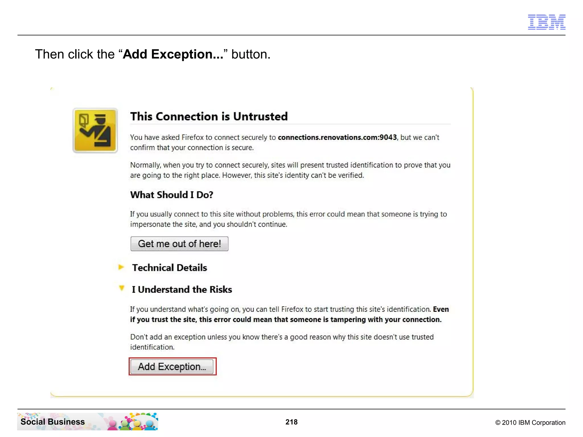 Then click the “Add Exception...” button.




Social Business                                218   © 2010 IBM Corporation
 