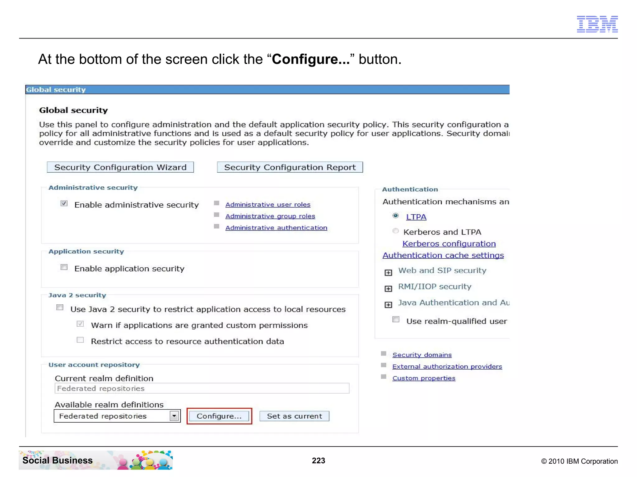 At the bottom of the screen click the “Configure...” button.




Social Business                                 223               © 2010 IBM Corporation
 