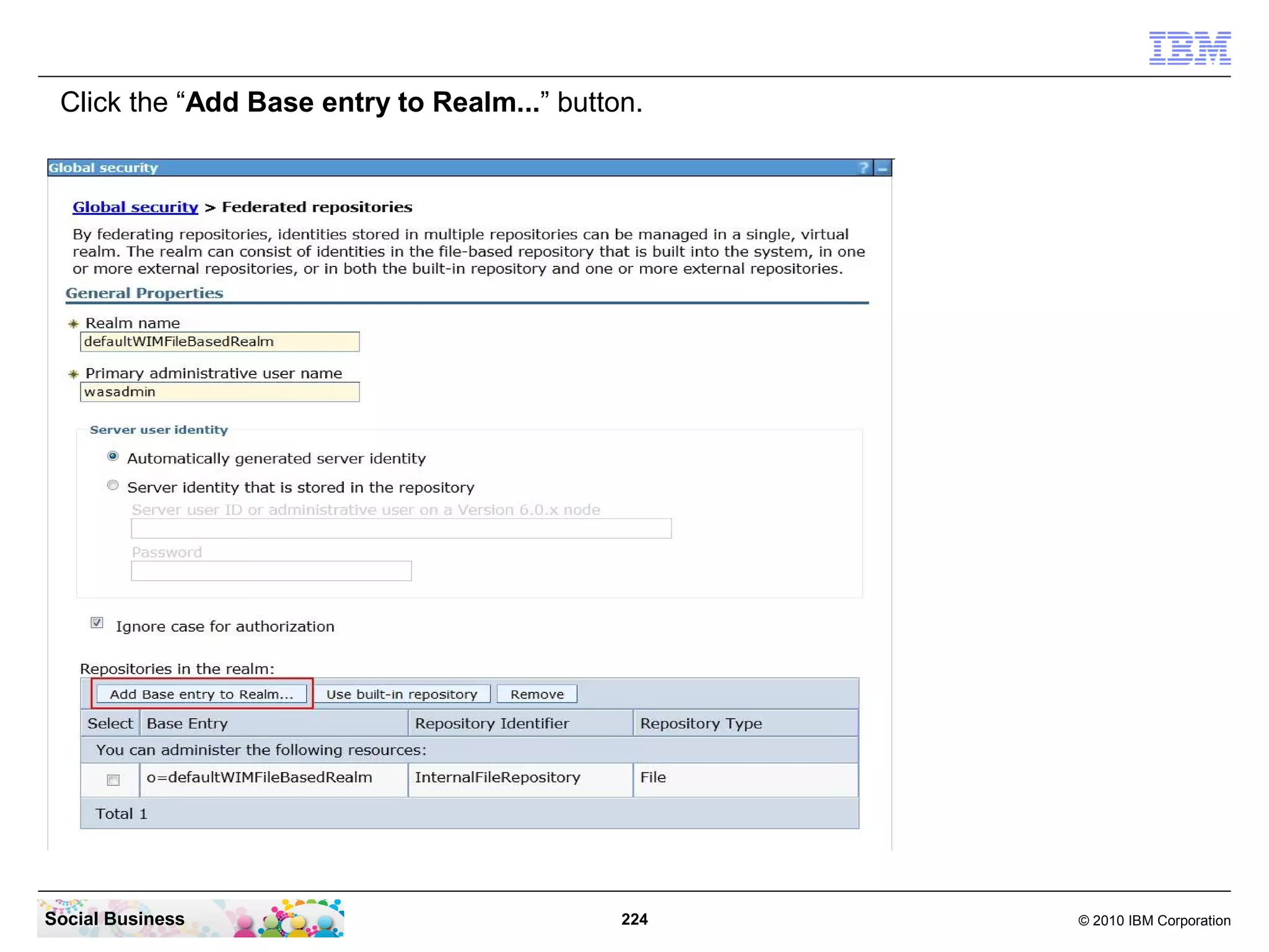 Click the “Add Base entry to Realm...” button.




Social Business                              224   © 2010 IBM Corporation
 