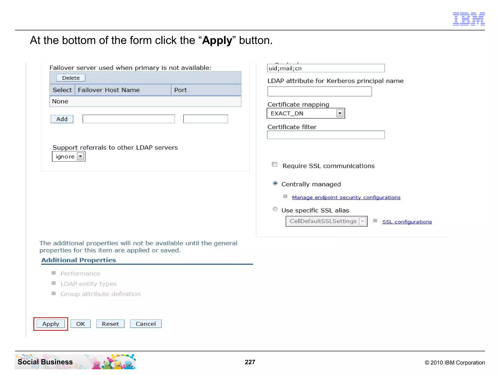 At the bottom of the form click the “Apply” button.




Social Business                                 227      © 2010 IBM Corporation
 