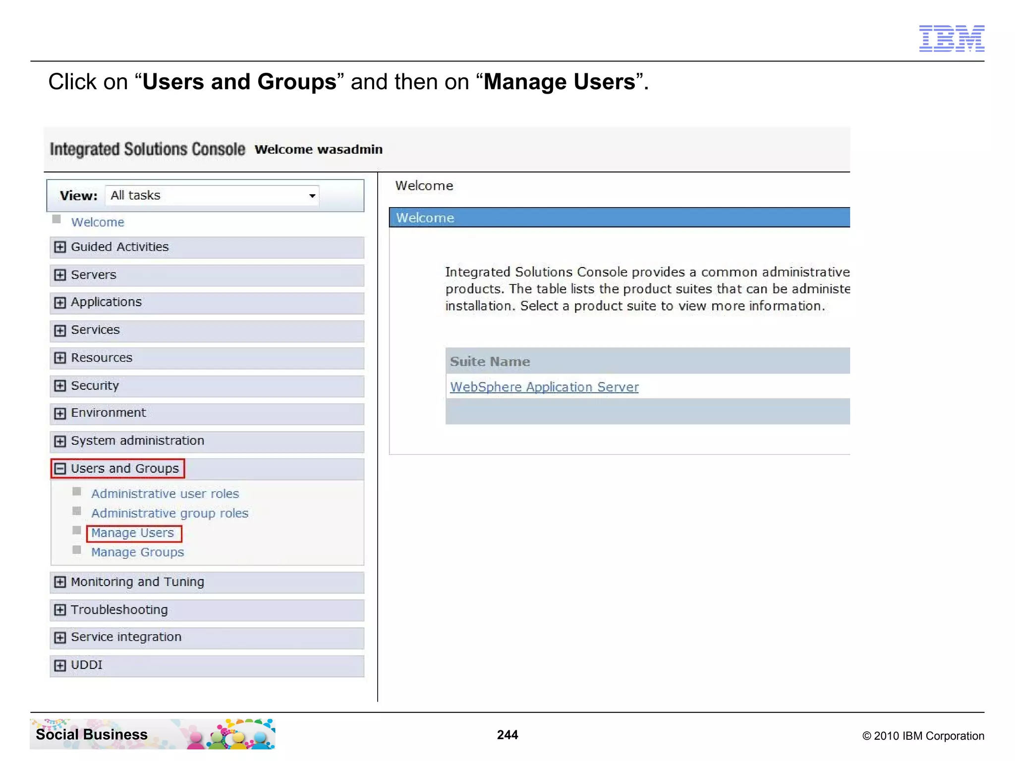 Click on “Users and Groups” and then on “Manage Users”.




Social Business                           244              © 2010 IBM Corporation
 