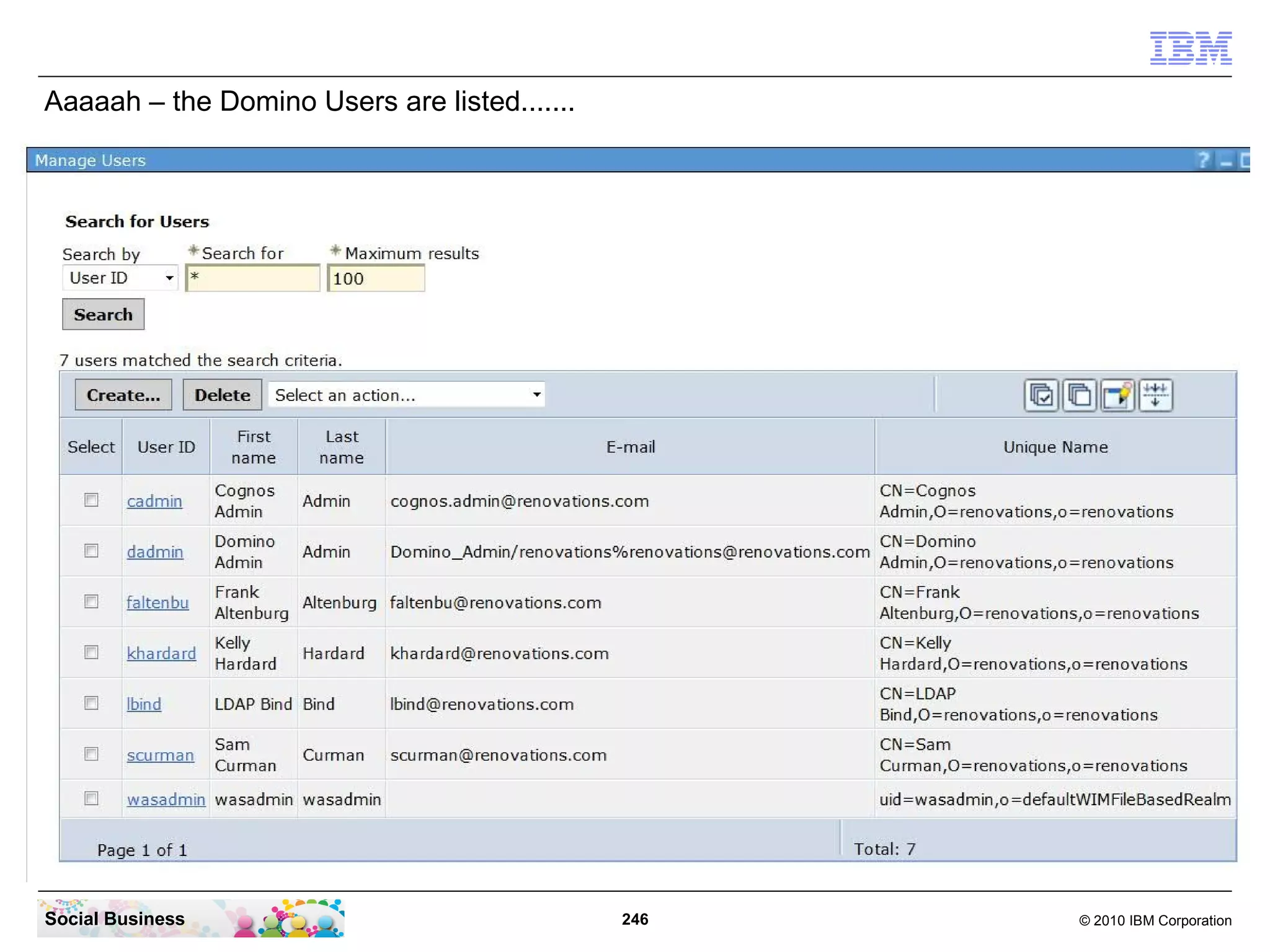 Aaaaah – the Domino Users are listed.......




Social Business                               246   © 2010 IBM Corporation
 