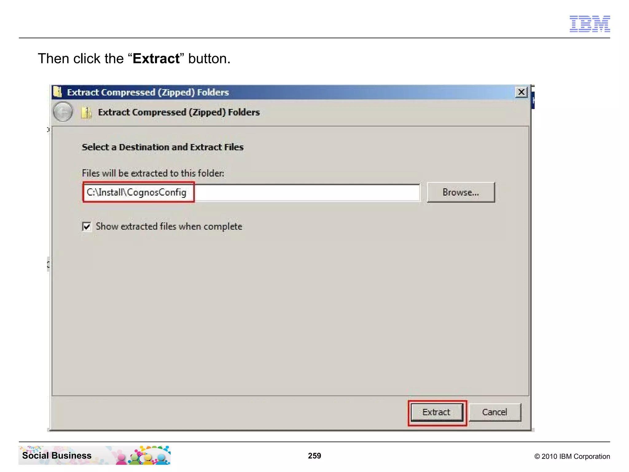 Then click the “Extract” button.




Social Business                       259   © 2010 IBM Corporation
 