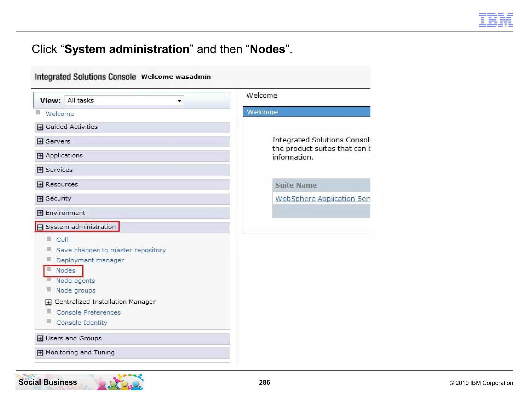Click “System administration” and then “Nodes”.




Social Business                            286       © 2010 IBM Corporation
 