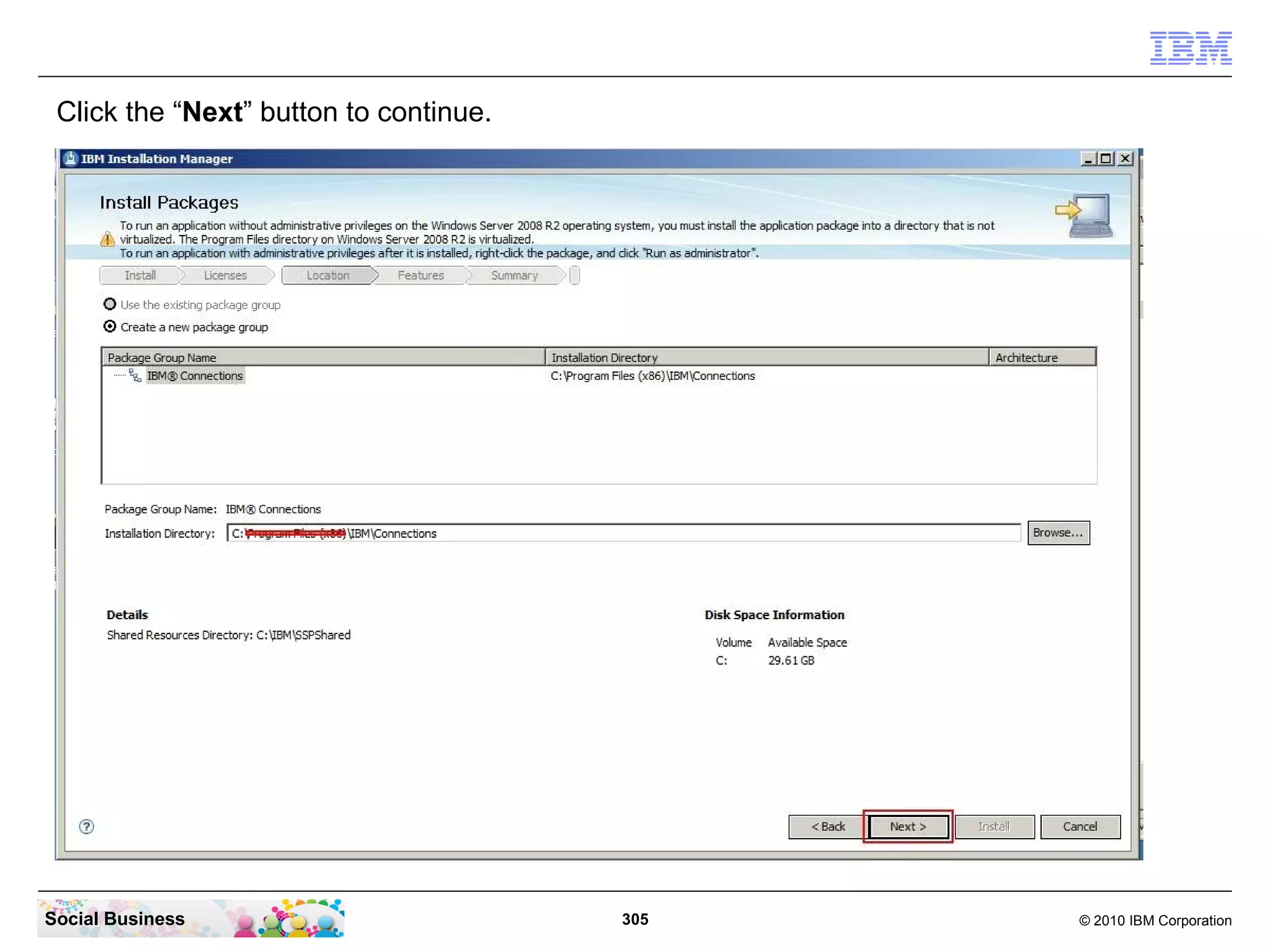 Click the “Next” button to continue.




Social Business                         305   © 2010 IBM Corporation
 